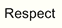 Respect